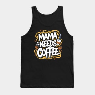 Mama needs coffee | mom lover Tank Top